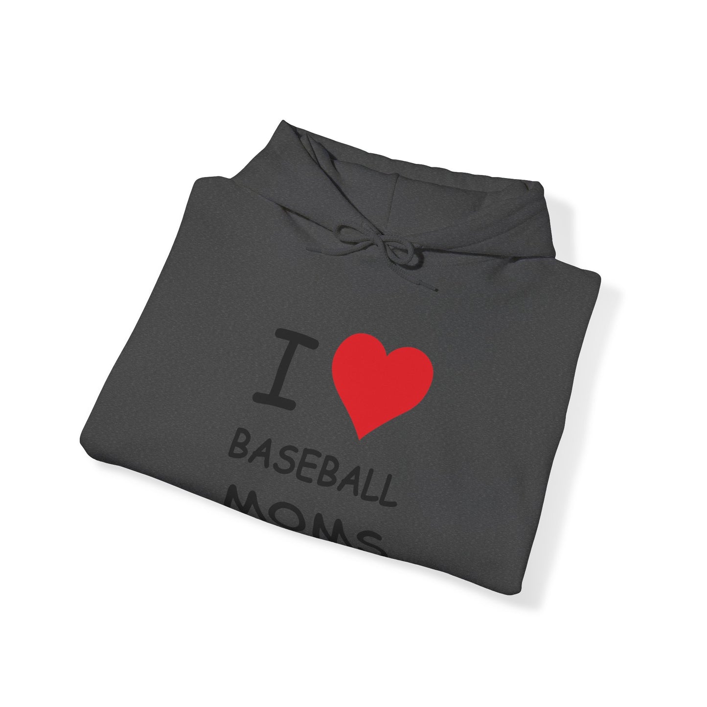 I Love Baseball Moms Hooded Sweatshirt