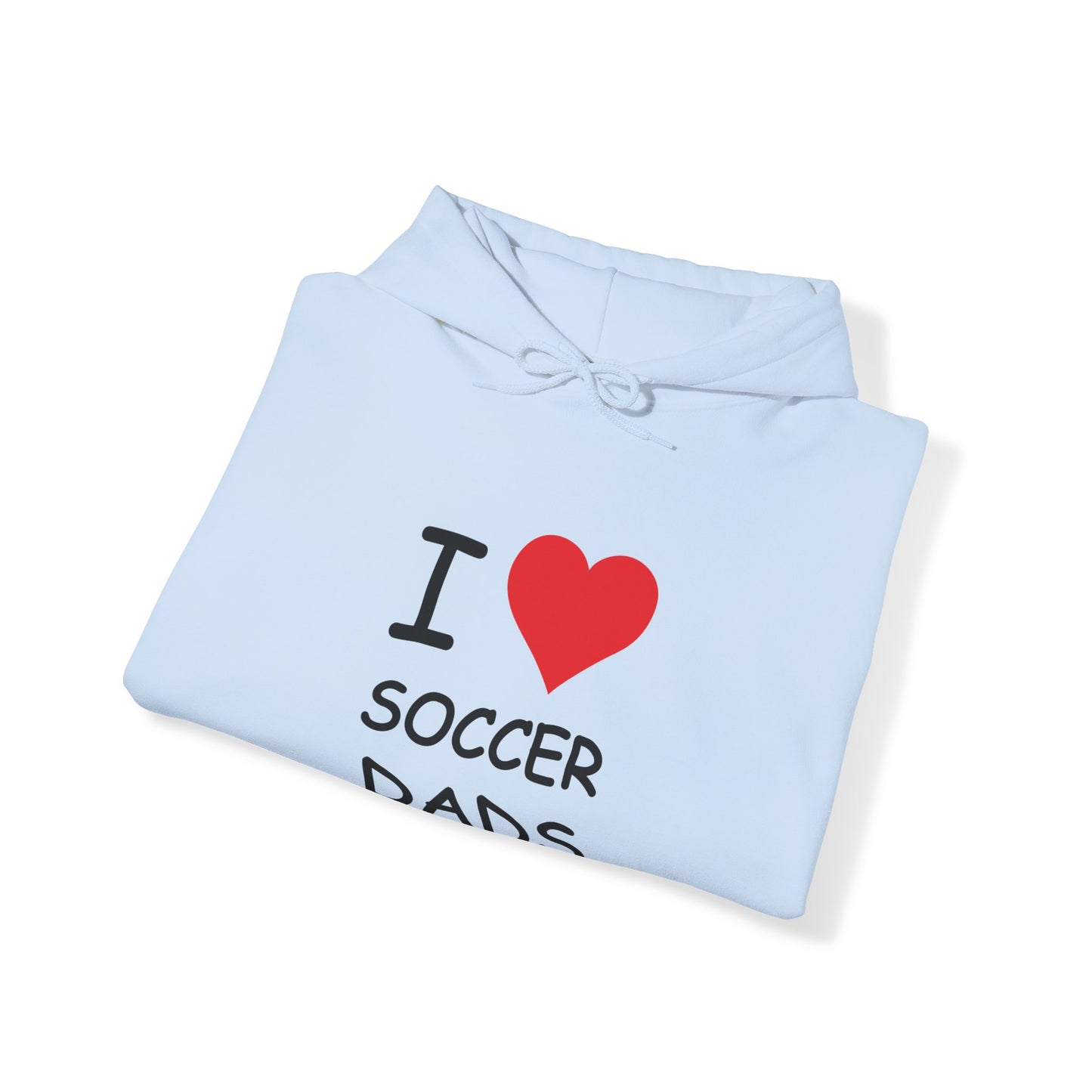 I Love Soccer Dads Hooded Sweatshirt