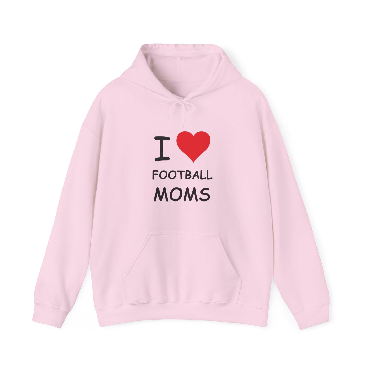 I Love Football Moms Hooded Sweatshirt