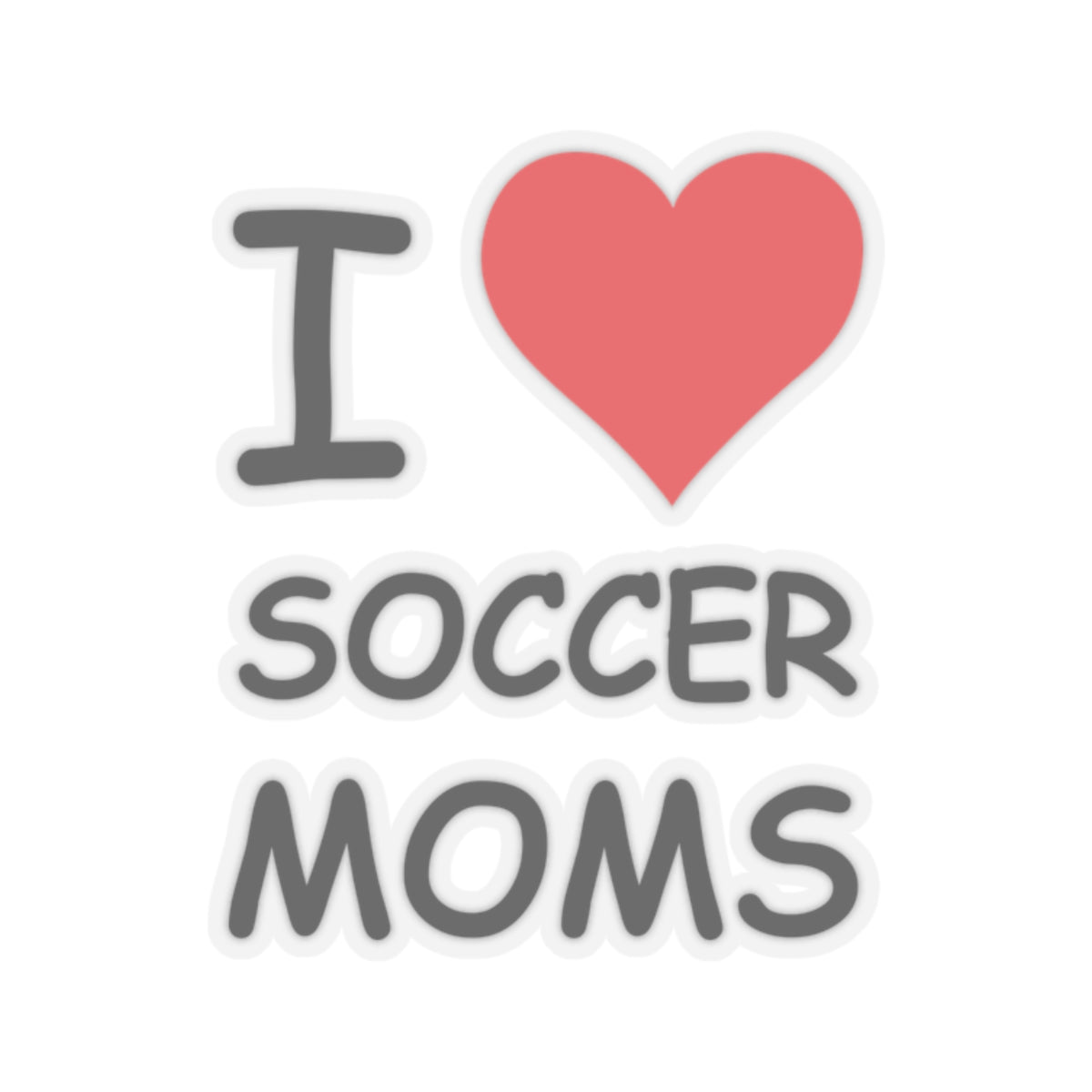 I Love Soccer Moms Sticker