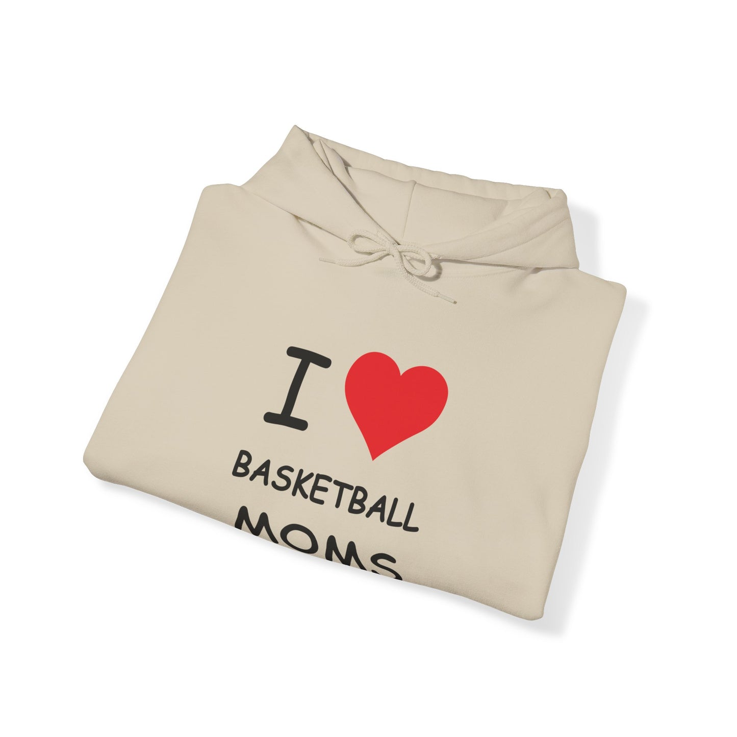 I Love Basketball Moms Hooded Sweatshirt