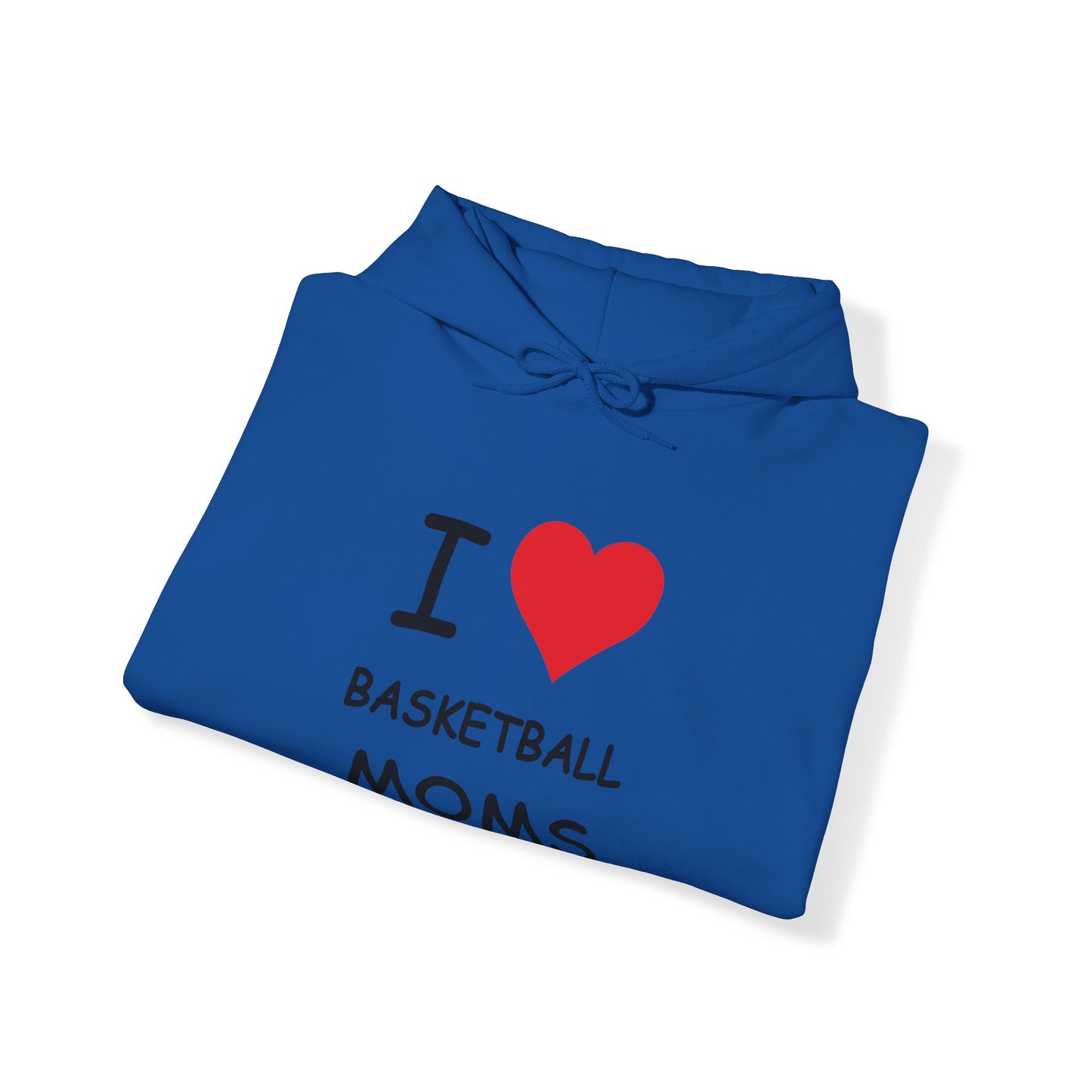 I Love Basketball Moms Hooded Sweatshirt