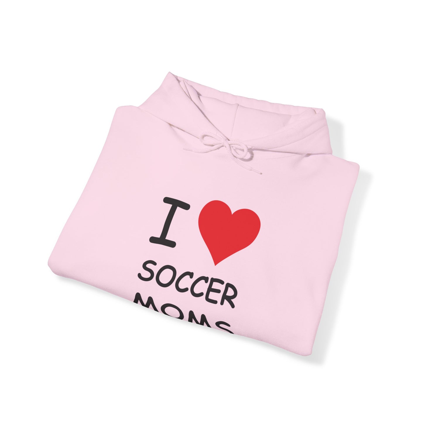 I Love Soccer Moms Hooded Sweatshirt