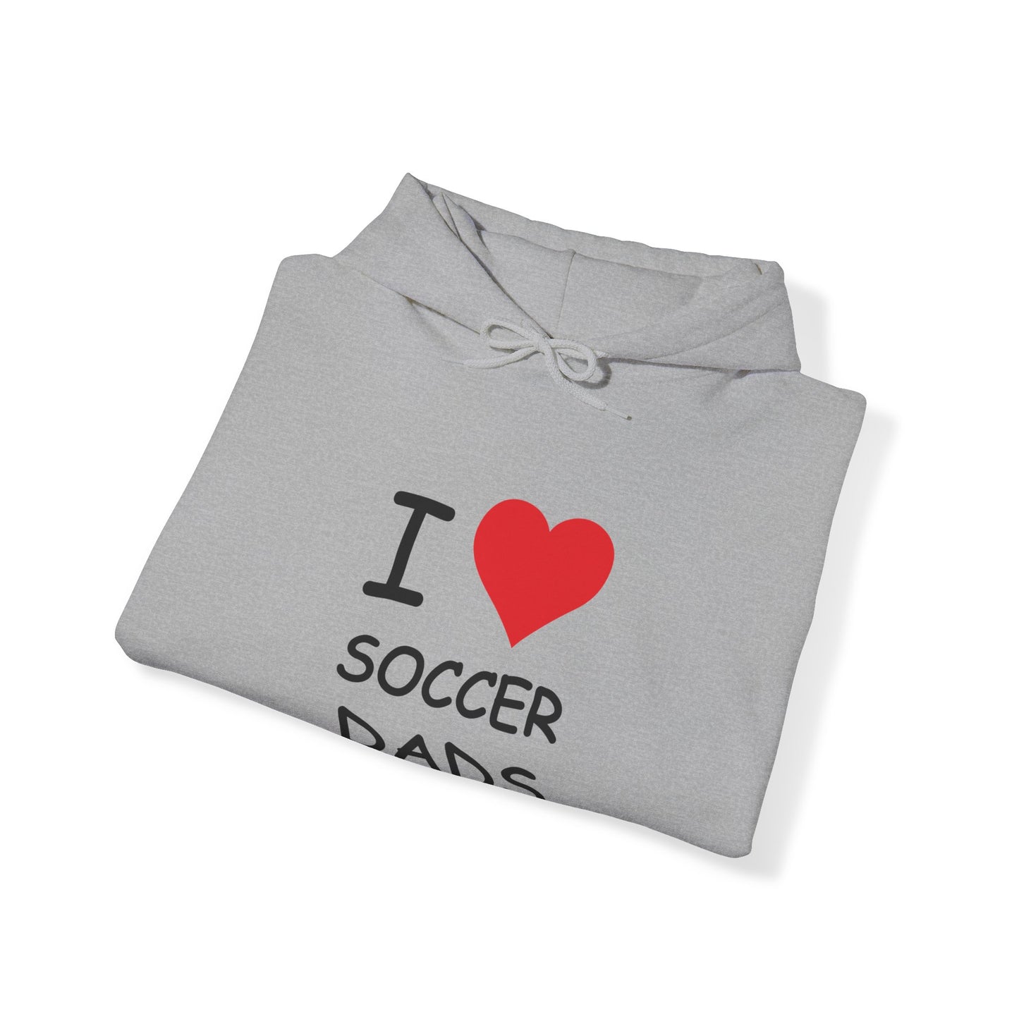 I Love Soccer Dads Hooded Sweatshirt