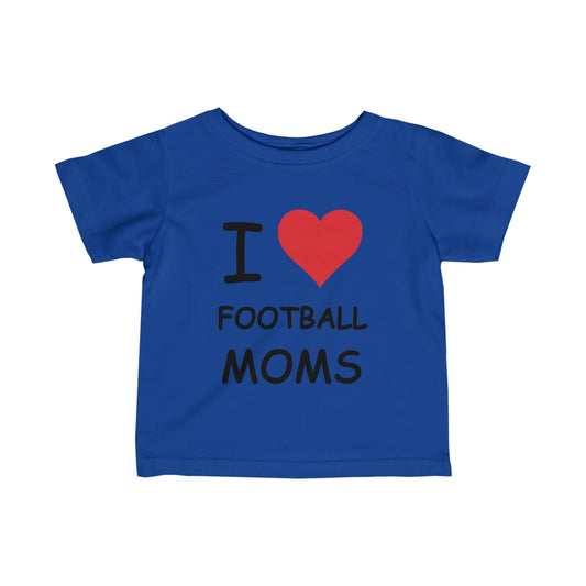 I Love Football Moms Infant Tee