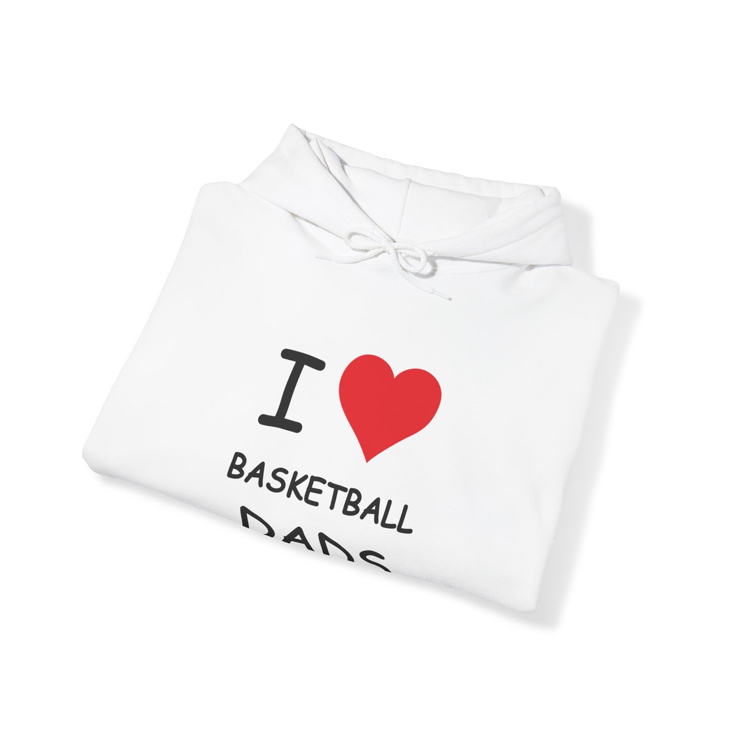 I Love Basketball Dads Hooded Sweatshirt