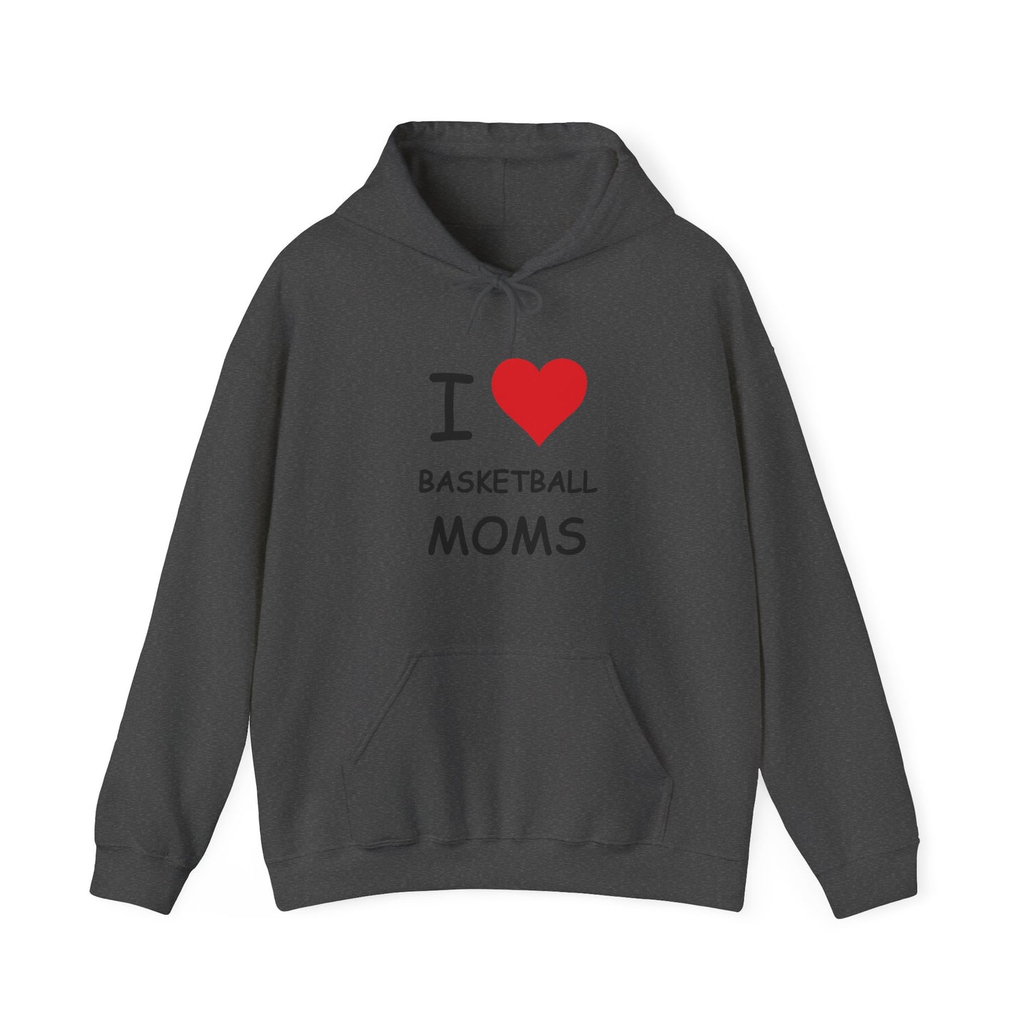 I Love Basketball Moms Hooded Sweatshirt