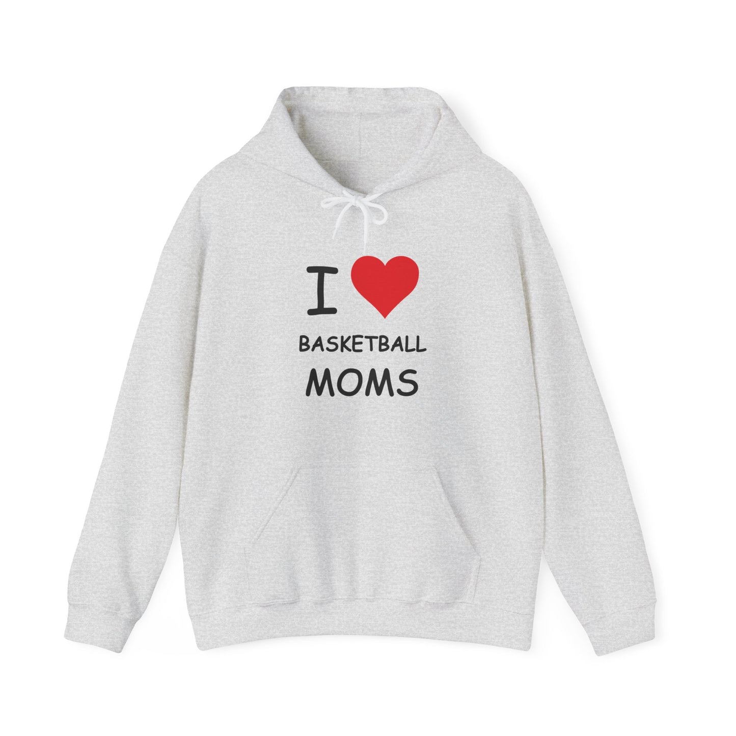 I Love Basketball Moms Hooded Sweatshirt