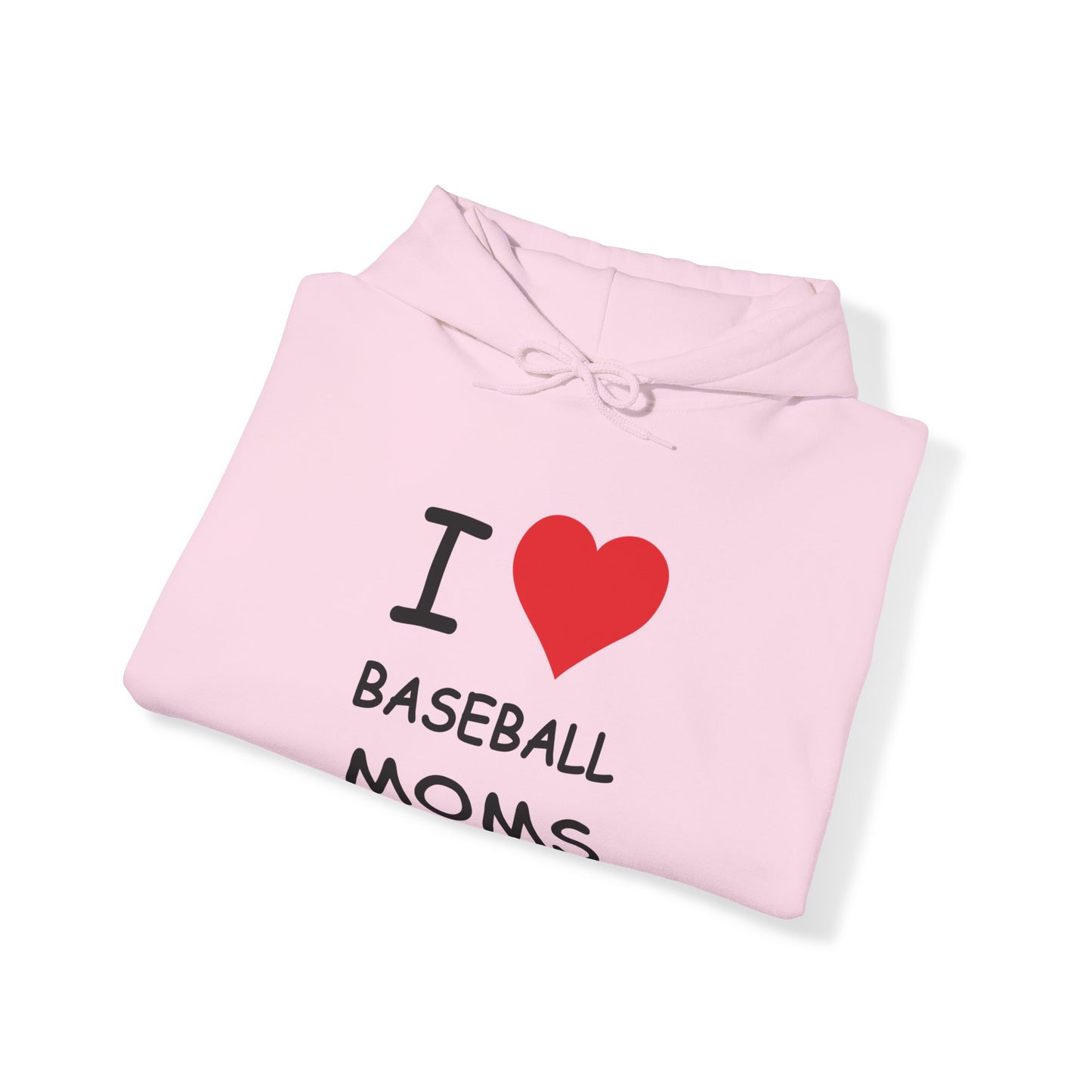 I Love Baseball Moms Hooded Sweatshirt