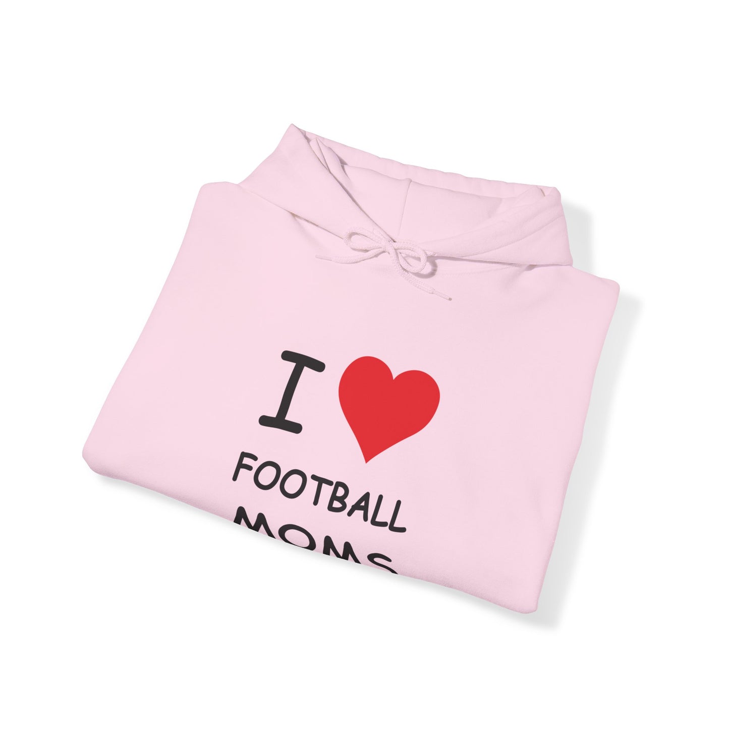 I Love Football Moms Hooded Sweatshirt