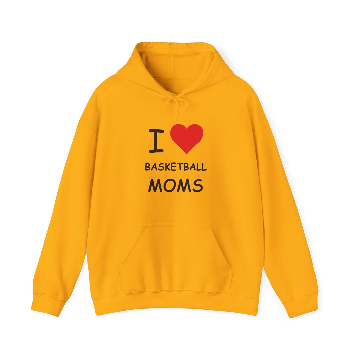 I Love Basketball Moms Hooded Sweatshirt