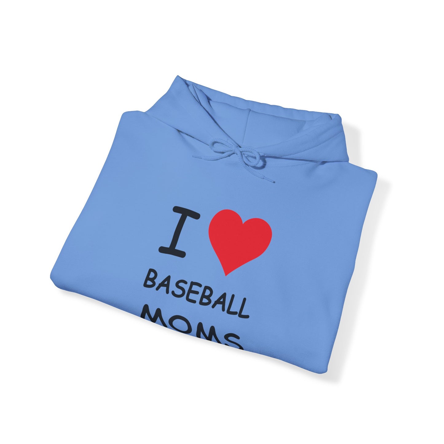 I Love Baseball Moms Hooded Sweatshirt