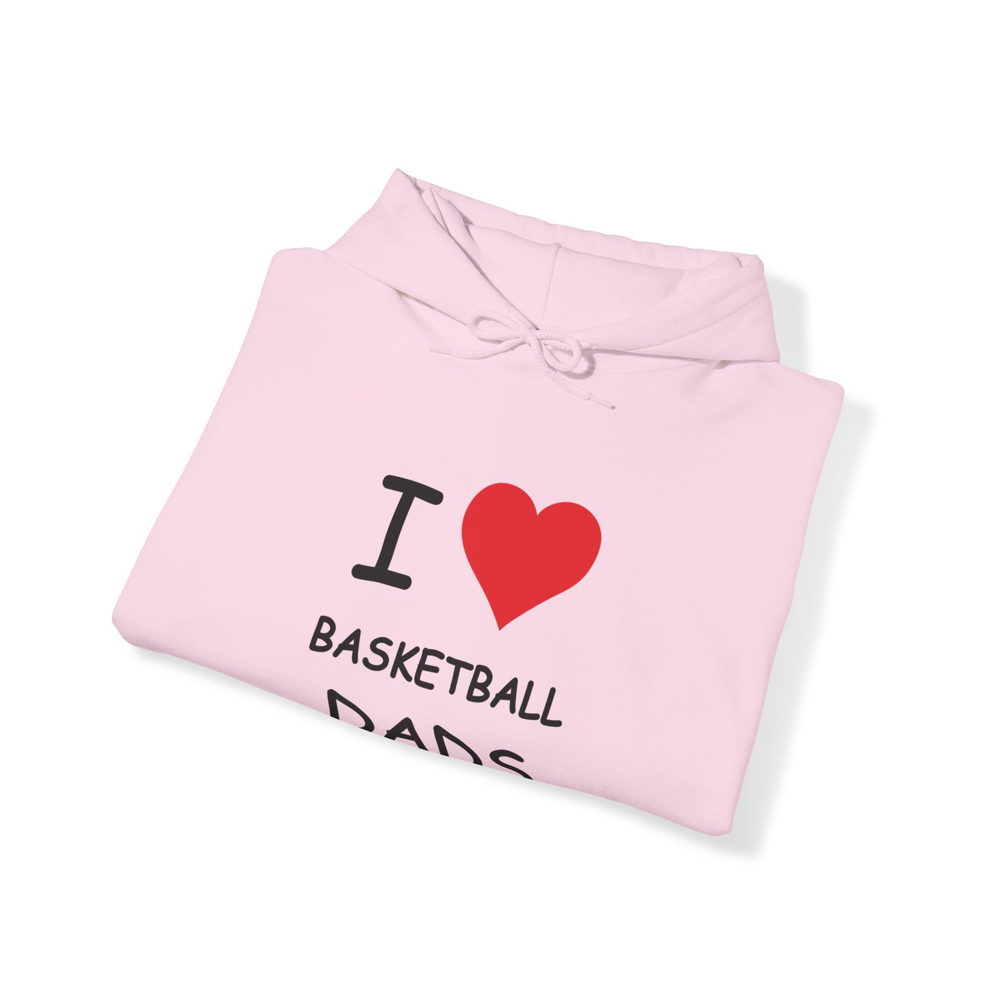 I Love Basketball Dads Hooded Sweatshirt