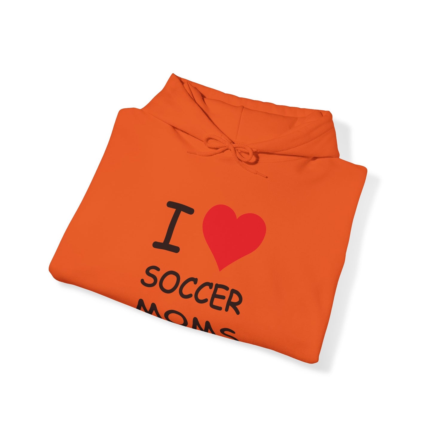 I Love Soccer Moms Hooded Sweatshirt