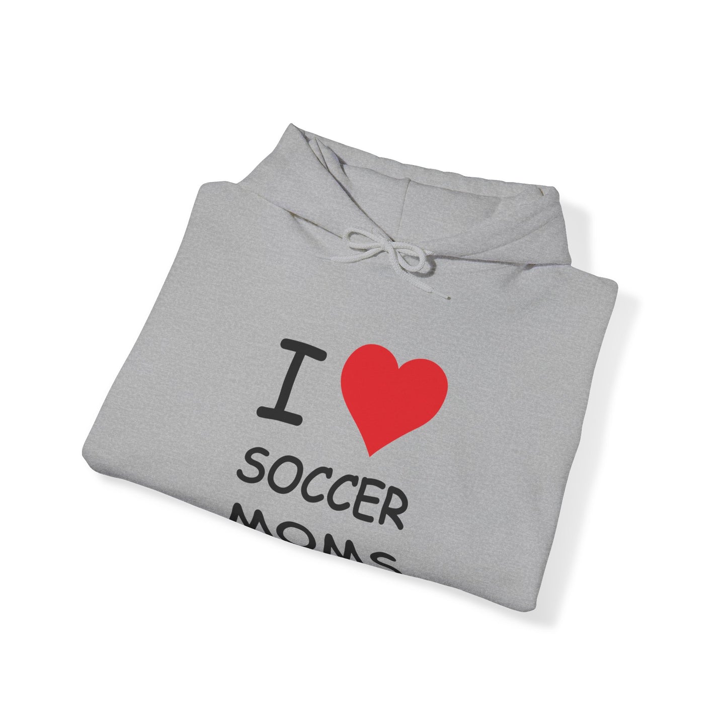 I Love Soccer Moms Hooded Sweatshirt