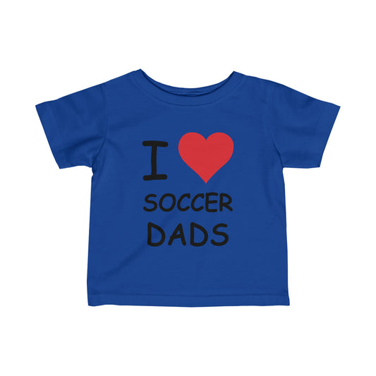 I Love Soccer Dads Infant Tee