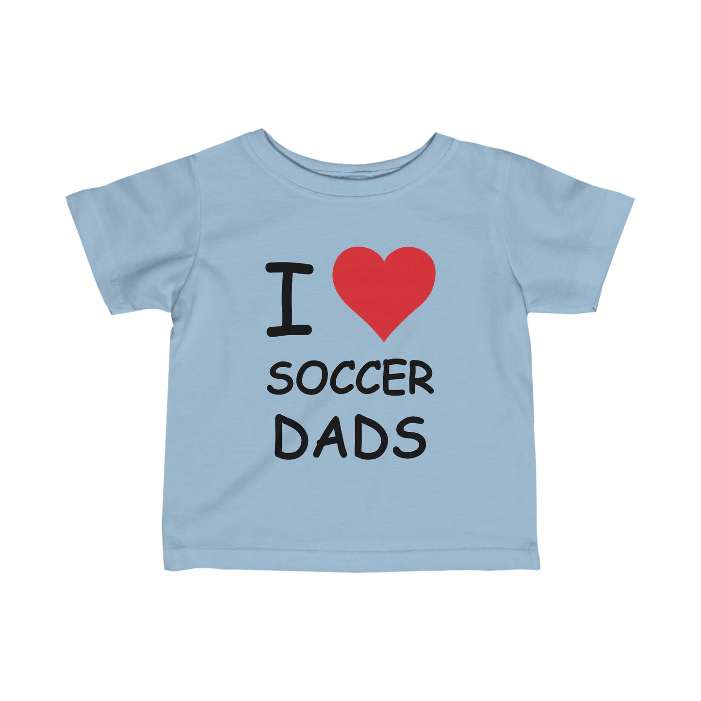 I Love Soccer Dads Infant Tee