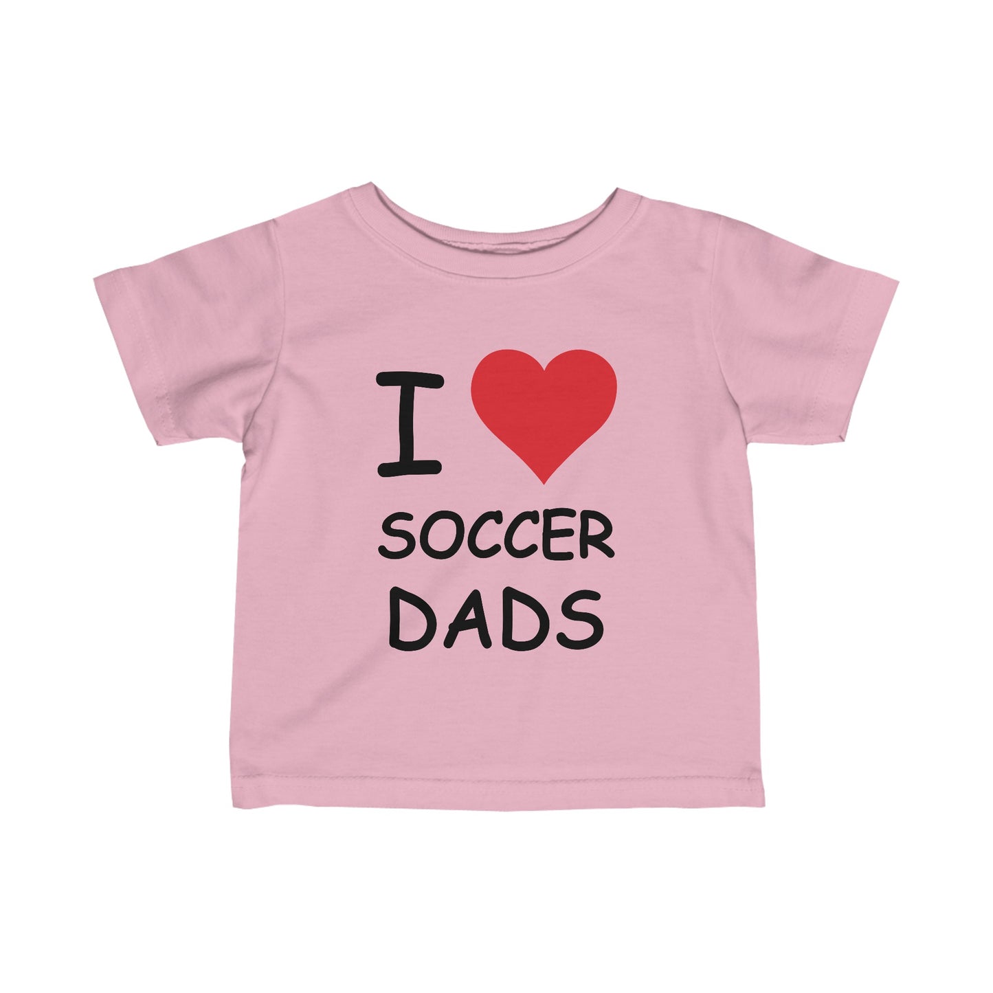 I Love Soccer Dads Infant Tee