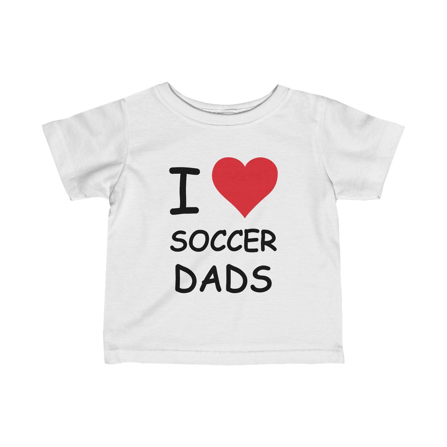 I Love Soccer Dads Infant Tee