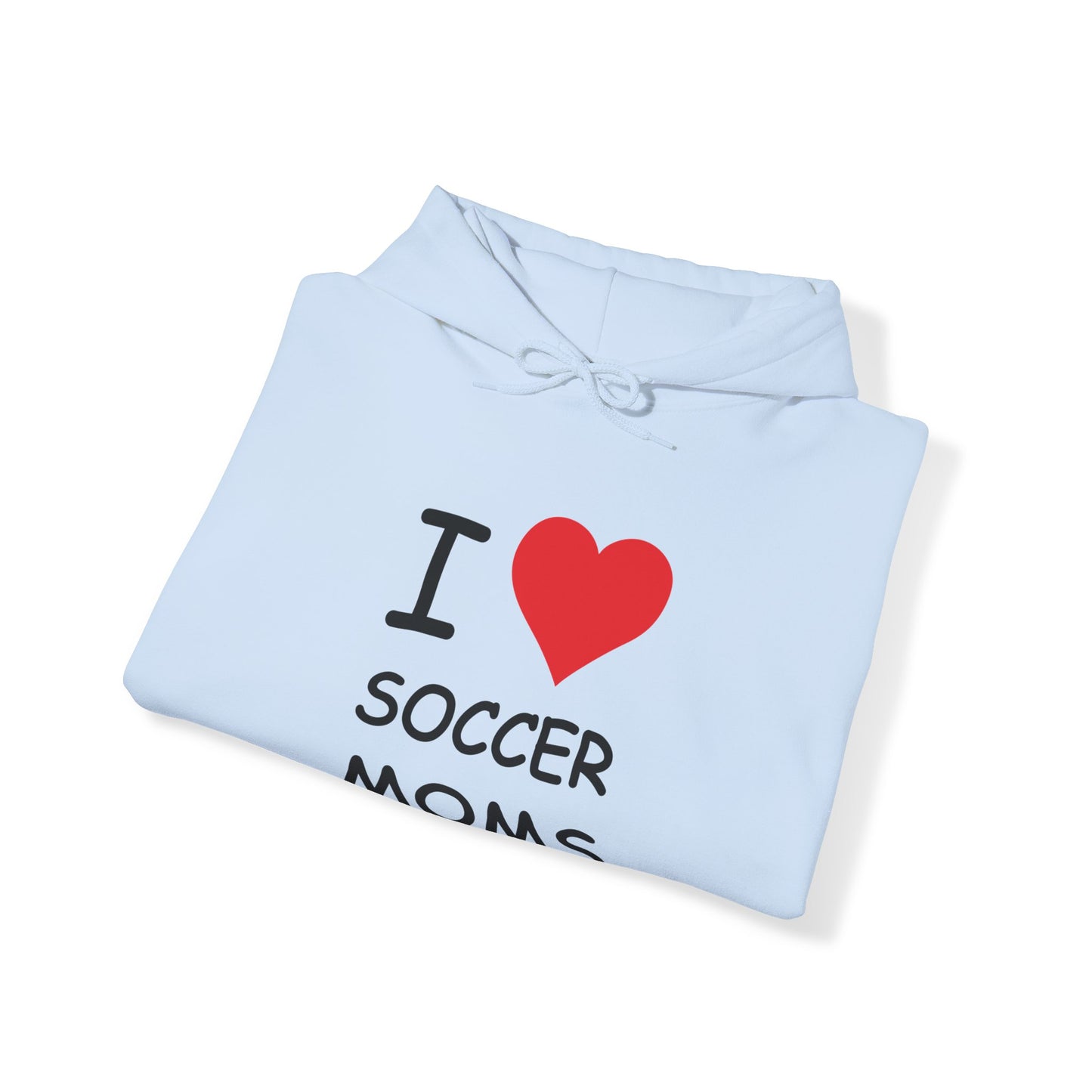 I Love Soccer Moms Hooded Sweatshirt