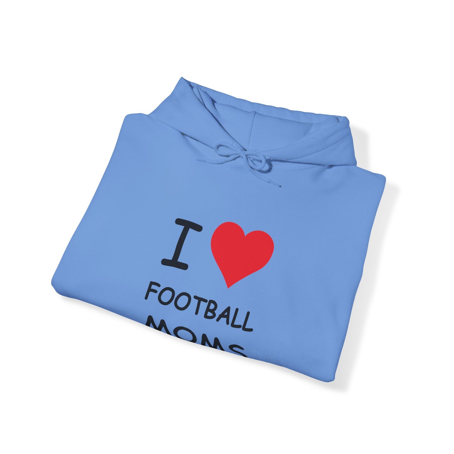 I Love Football Moms Hooded Sweatshirt