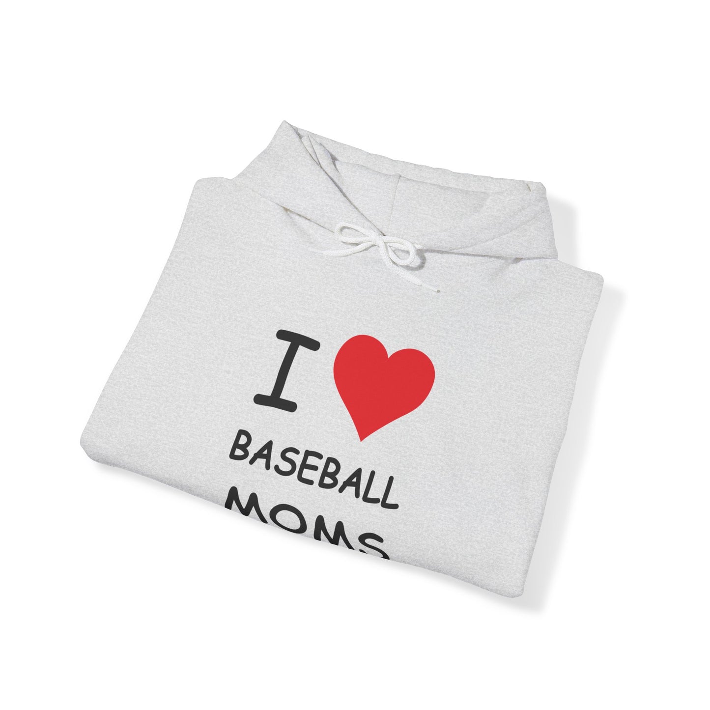 I Love Baseball Moms Hooded Sweatshirt