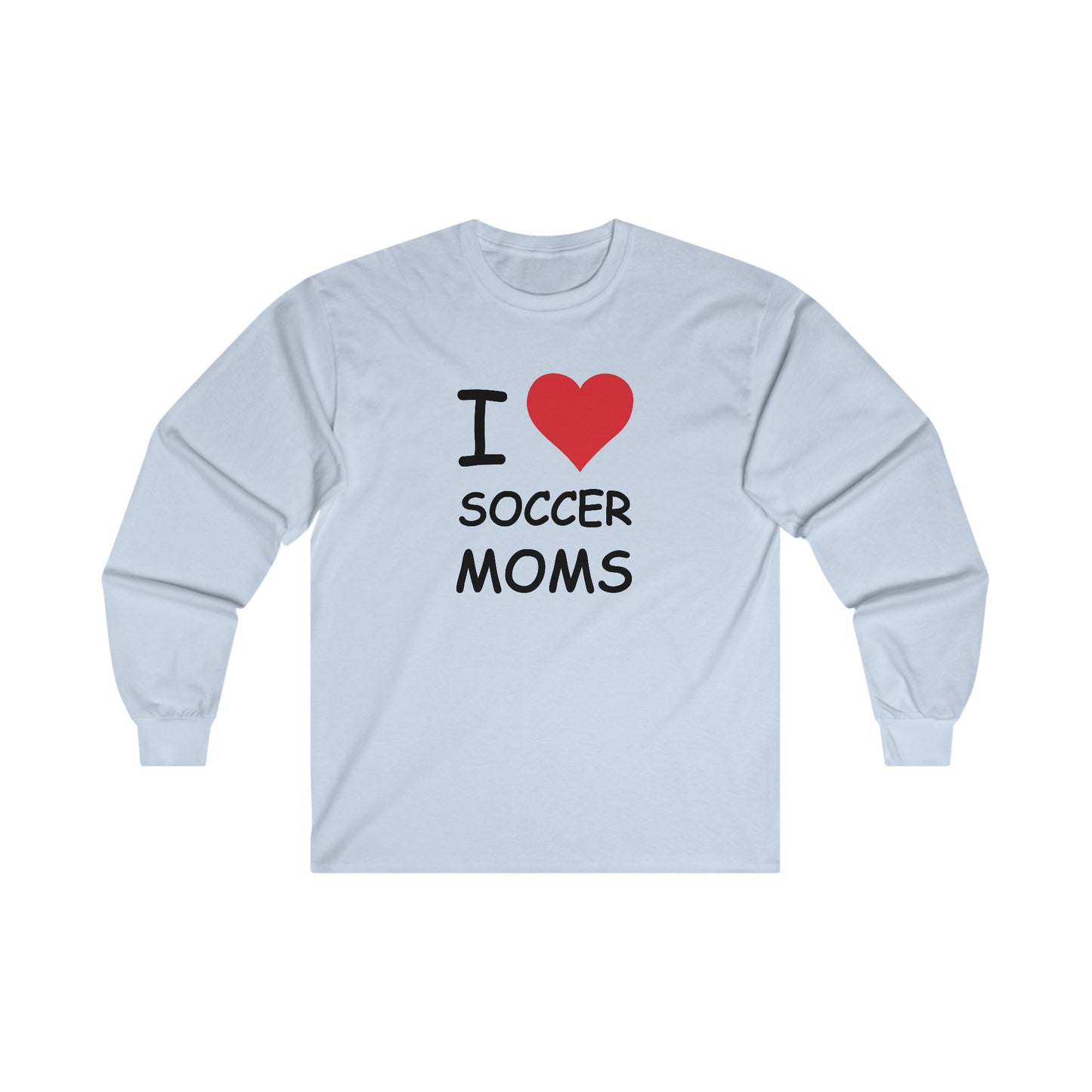 I Love Soccer Moms Long Sleeve Tee