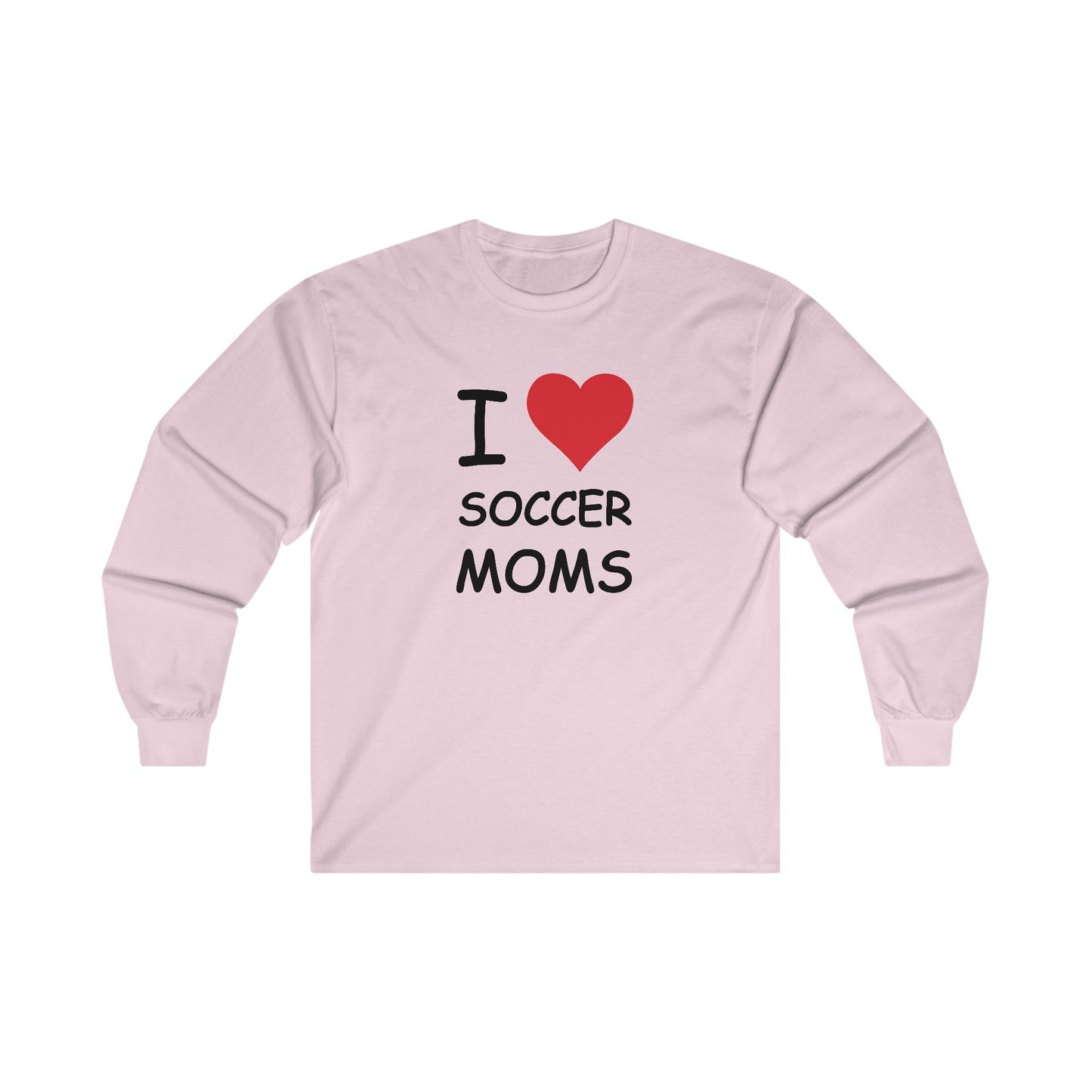 I Love Soccer Moms Long Sleeve Tee