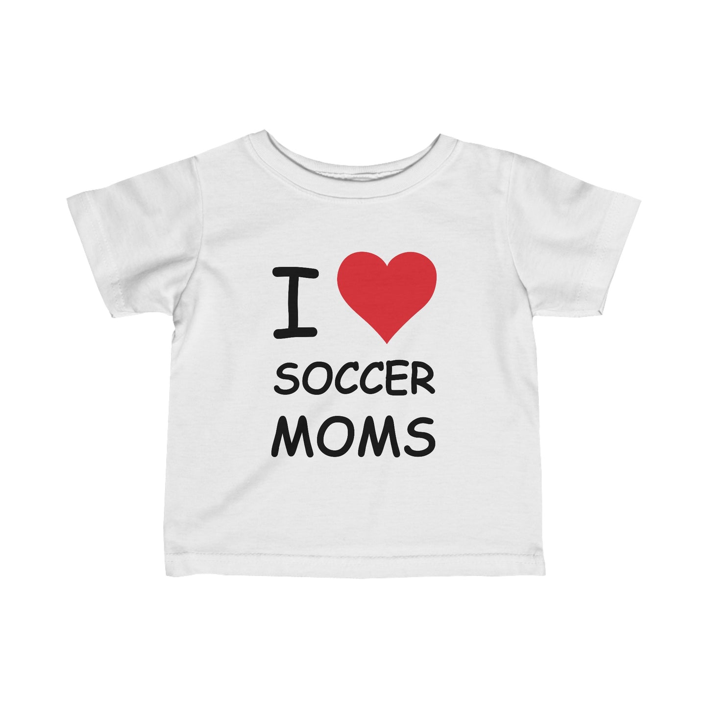 I Love Soccer Moms Infant Tee