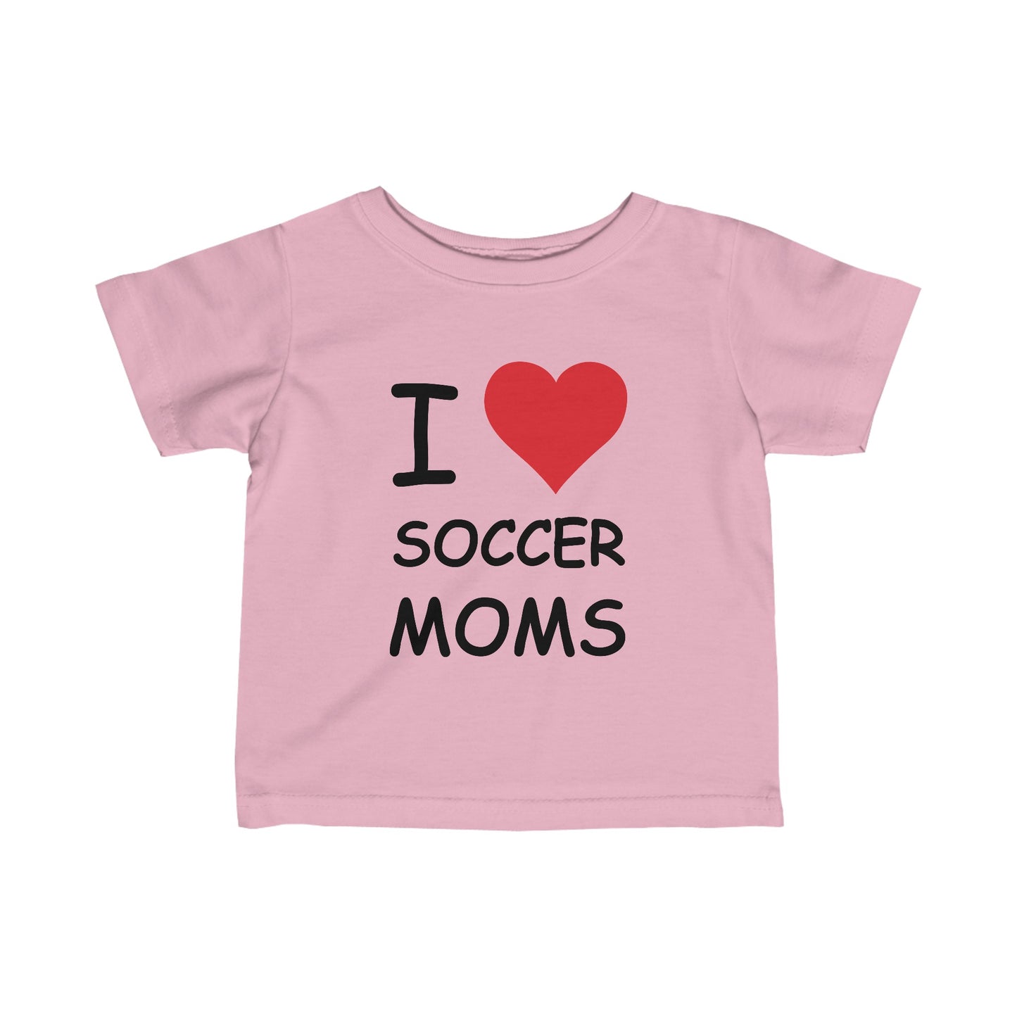 I Love Soccer Moms Infant Tee