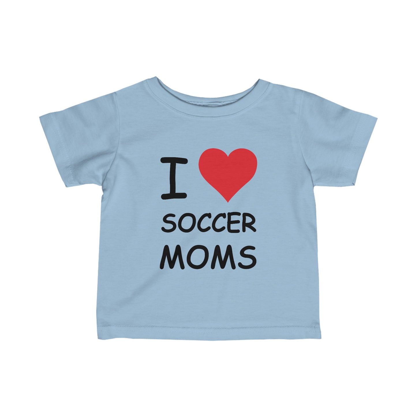 I Love Soccer Moms Infant Tee