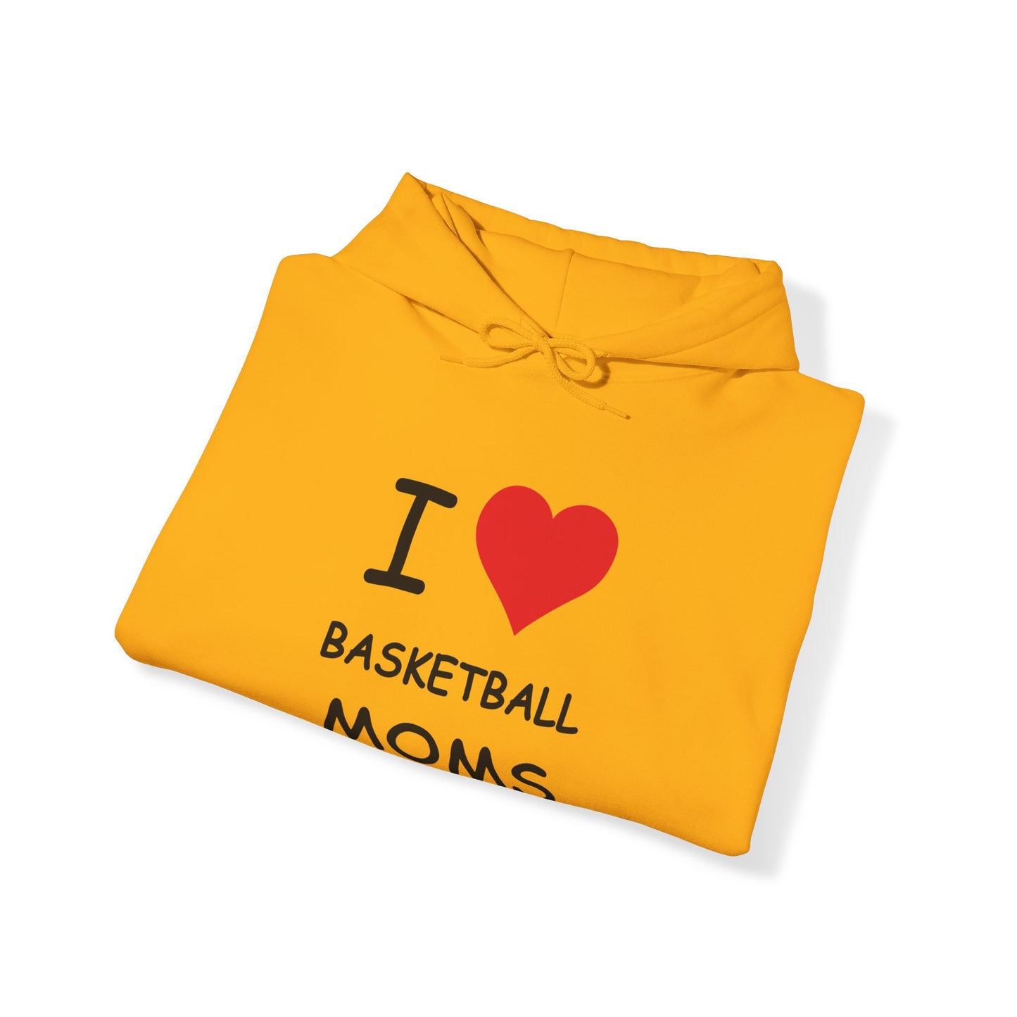 I Love Basketball Moms Hooded Sweatshirt