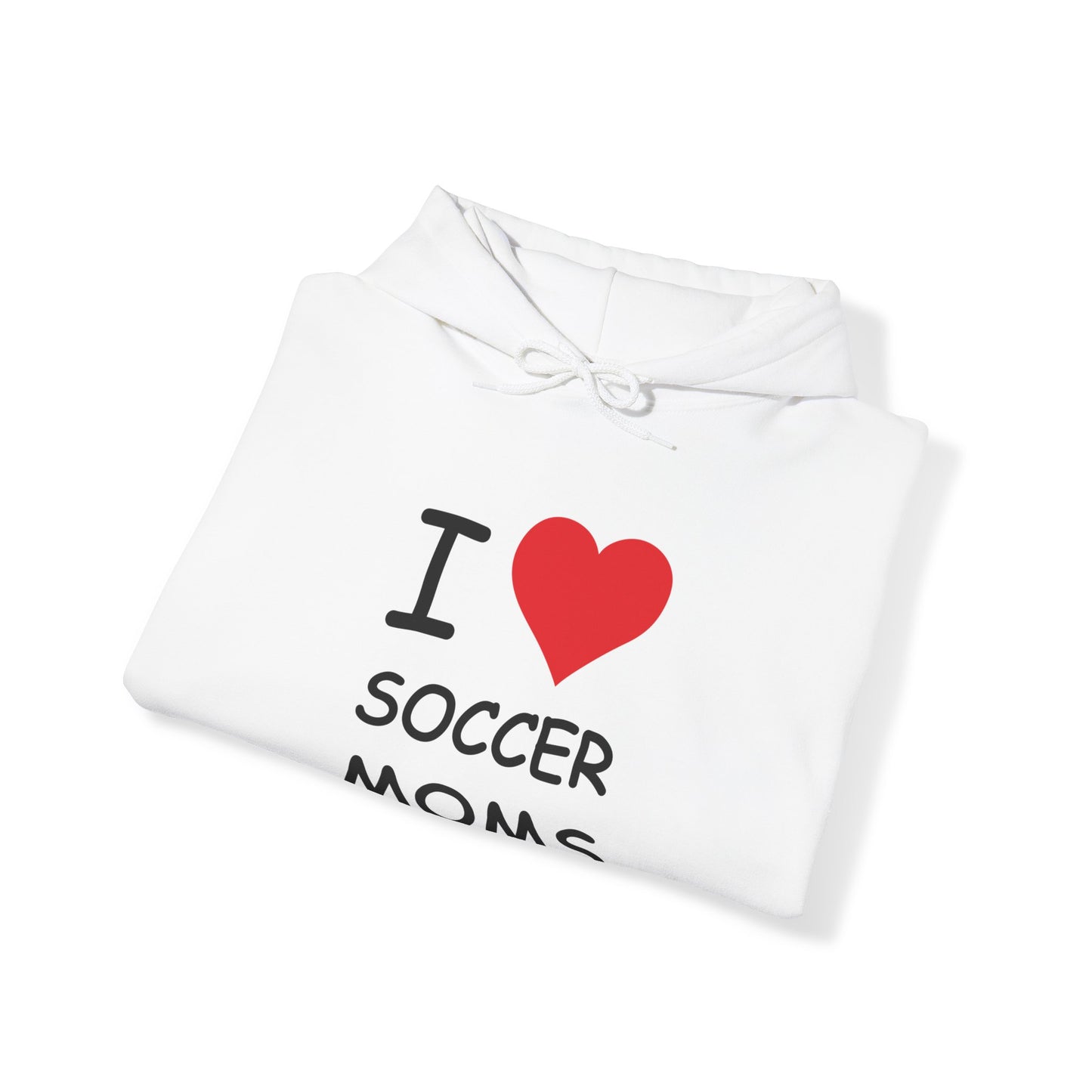 I Love Soccer Moms Hooded Sweatshirt