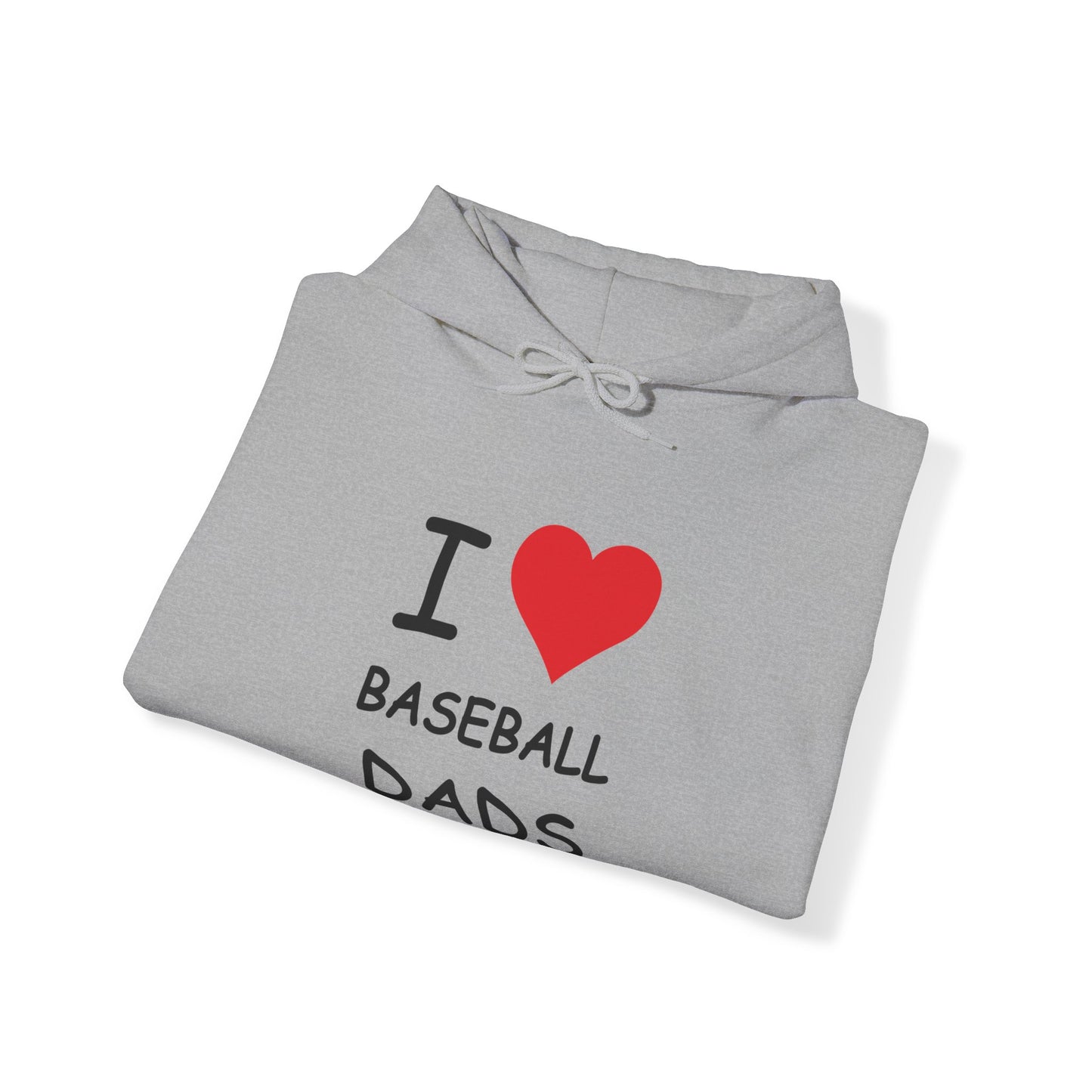 I Love Baseball Dads Hooded Sweatshirt