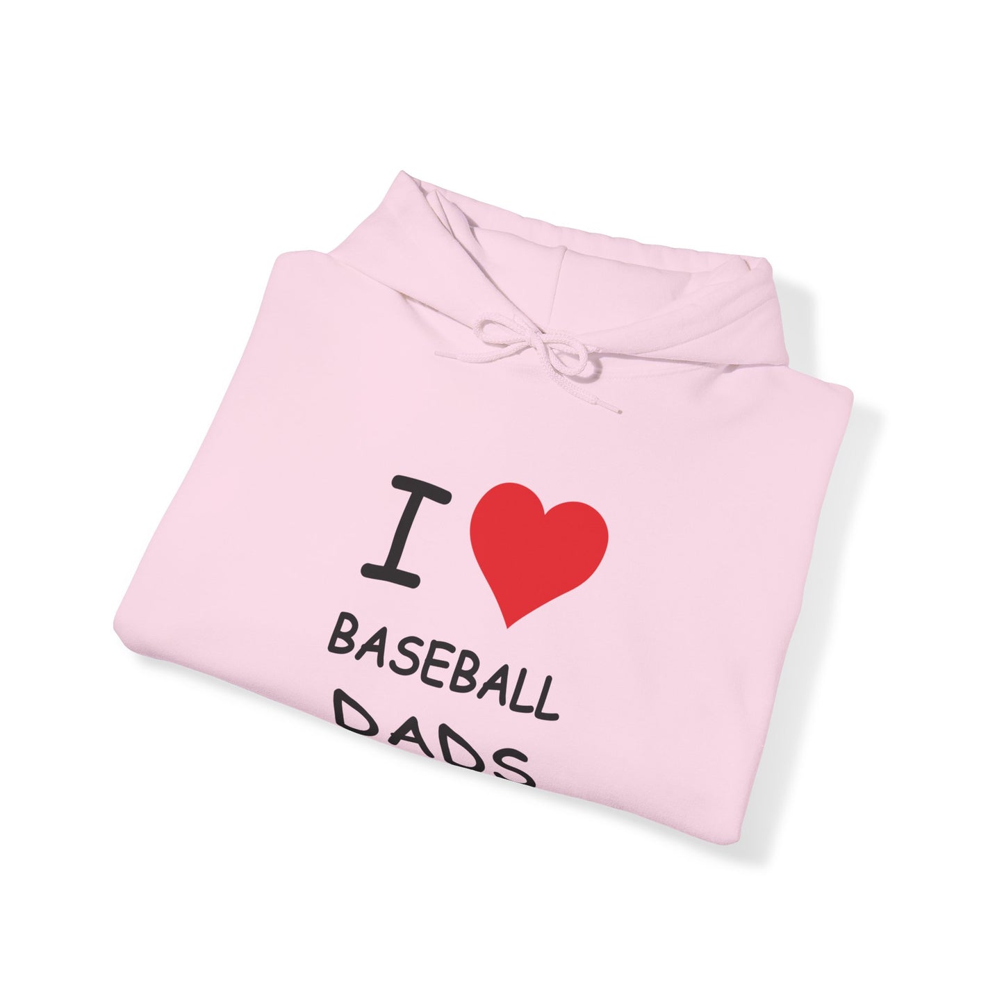 I Love Baseball Dads Hooded Sweatshirt