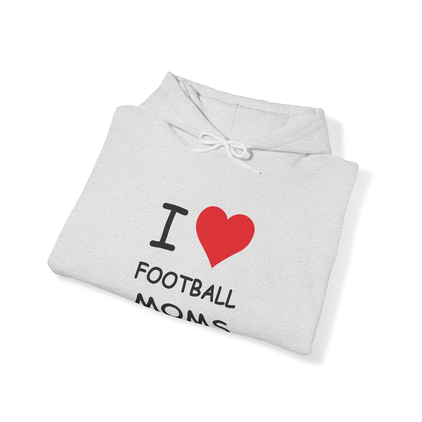 I Love Football Moms Hooded Sweatshirt